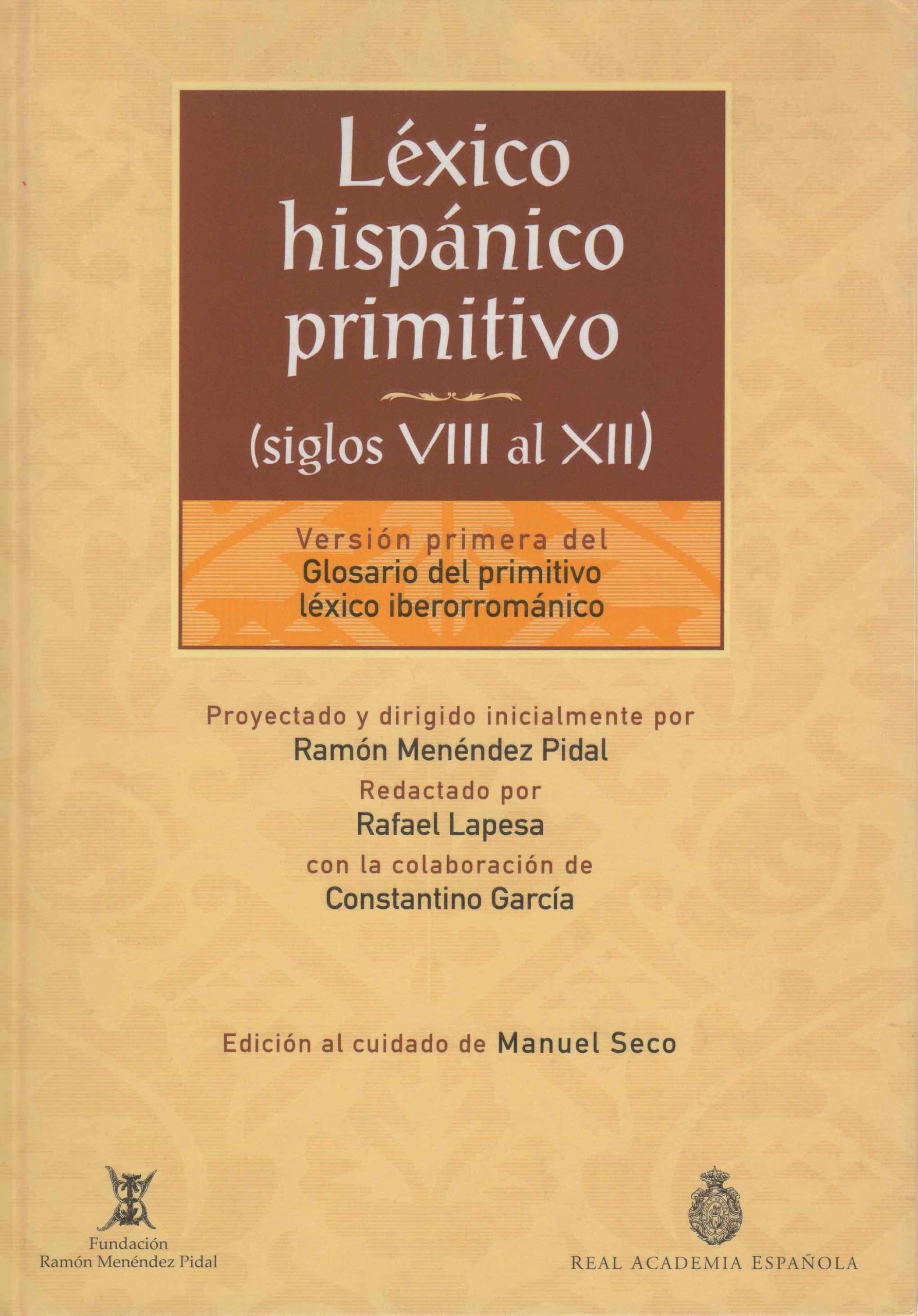 Léxico hispánico primitivo siglos VIII al XII: Version Primera del "Glosario del Primitivo Lexico Iberorromanico" (NUEVAS OBRAS REAL ACADEMIA, Band 1) Foreign Languages ​​& Dictionaries
