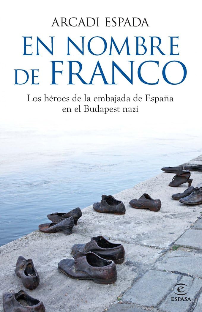 En nombre de Franco: Los héroes de la embajada de España en el Budapest nazi (FUERA DE COLECCIÓN Y ONE SHOT) German history