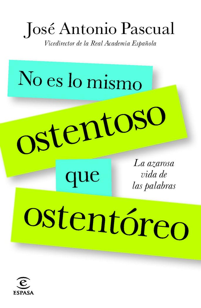 No es lo mismo ostentoso que ostentóreo: la azarosa vida de las palabras book