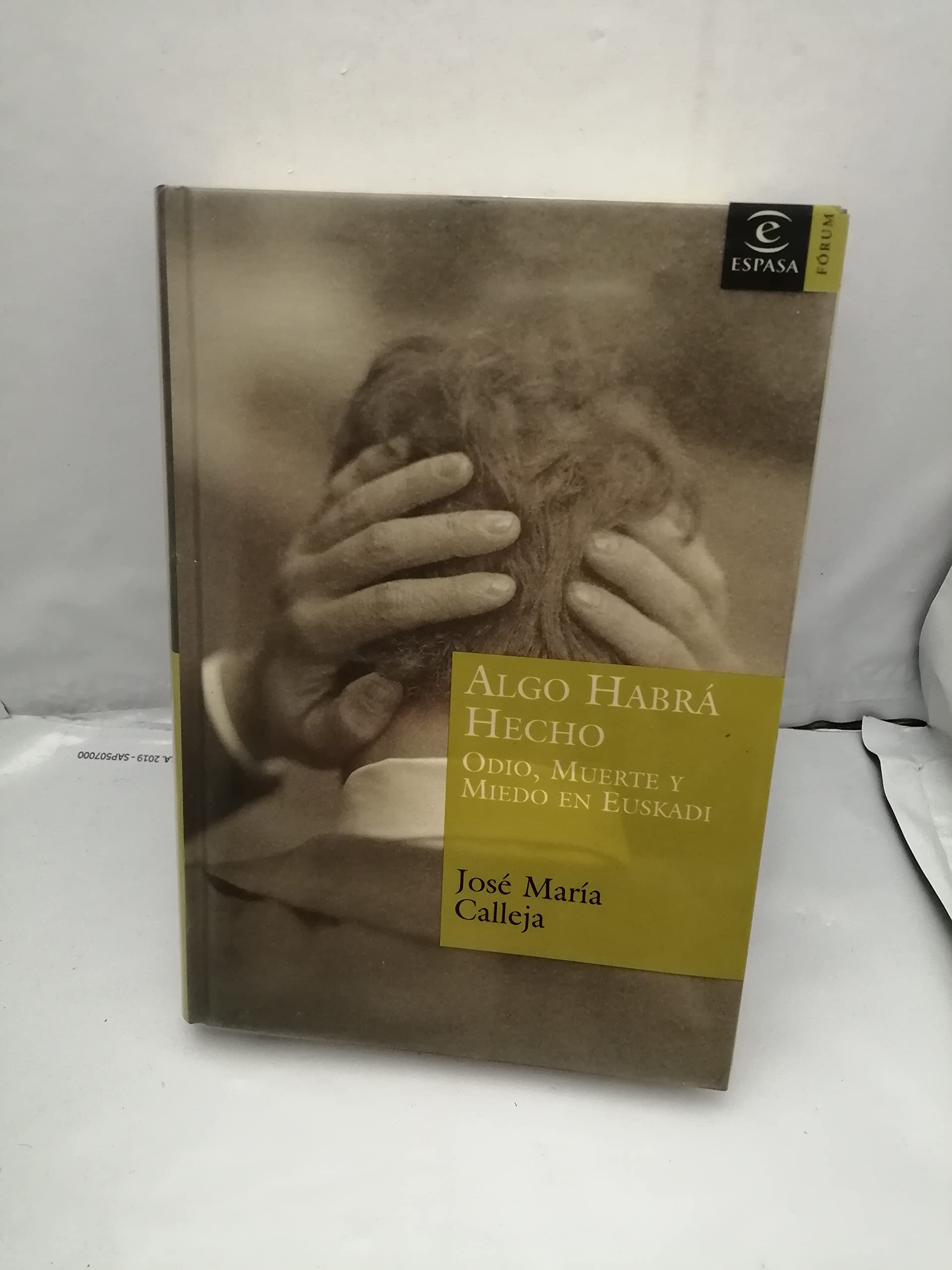 Algo habrá hecho: Odio, muerte y miedo en Euskadi (ESPASA FORUM) Books