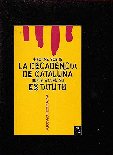 Informe sobre la decadencia de Cataluña reflejada en su estatuto (FUERA DE COLECCIÓN Y ONE SHOT) book