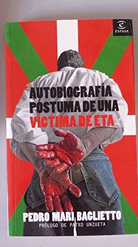 Autobiografía póstuma de una víctima de eta . un grito de paz (ESPASA HOY) Books
