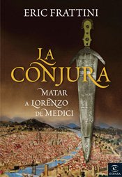La conjura: Matar a Lorenzo de Medici (Espasa Hoy) Books