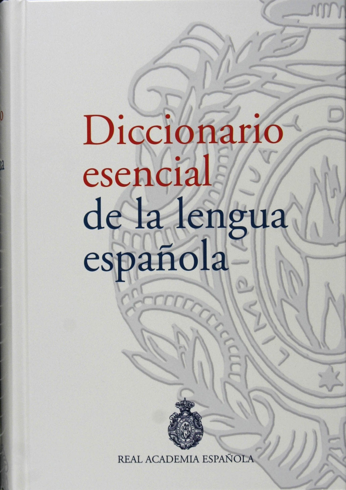 Diccionario esencial de la lengua española (NUEVAS OBRAS REAL ACADEMIA, Band 1) General education