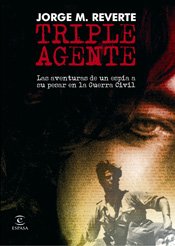 Triple agente: Las Aventuras de Un Espia a Su Pesar En La Guerra Civil (ESPASA NARRATIVA, Band 1) Contemporary literature