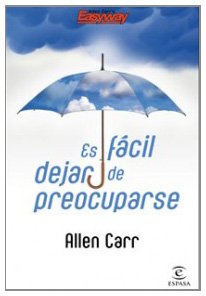Es fácil dejar de preocuparse (PRACTICOS ESPASA, Band 1) Books