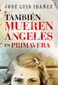 También mueren los ángeles en primavera (ESPASA NARRATIVA) Contemporary literature