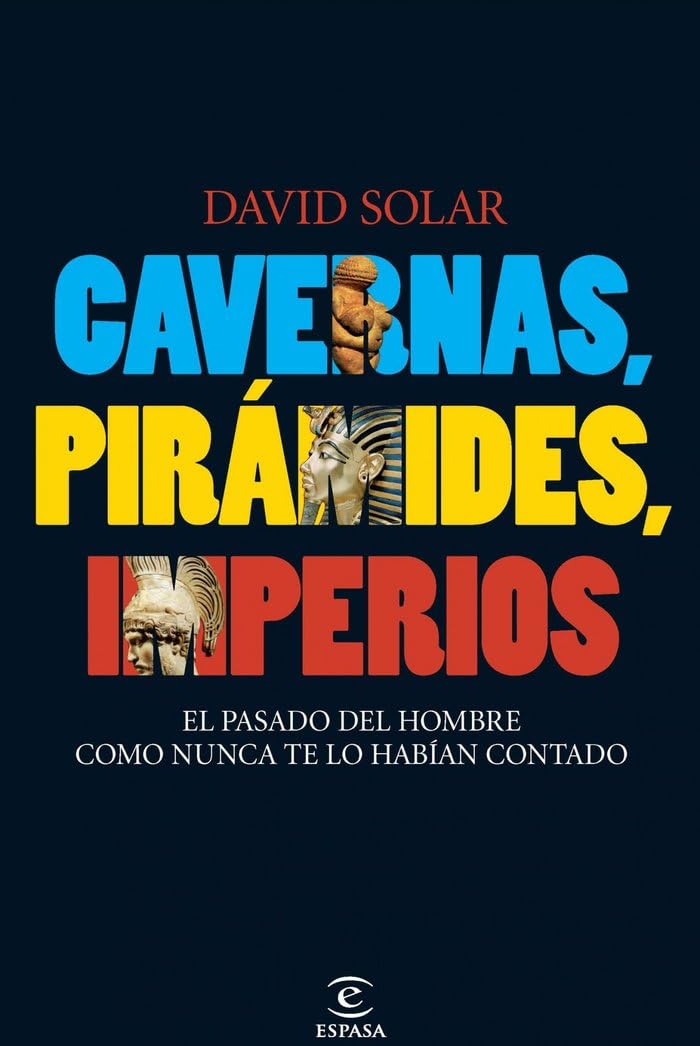Cavernas, pirámides, imperios: El pasado del hombre como nunca te lo habían contado book