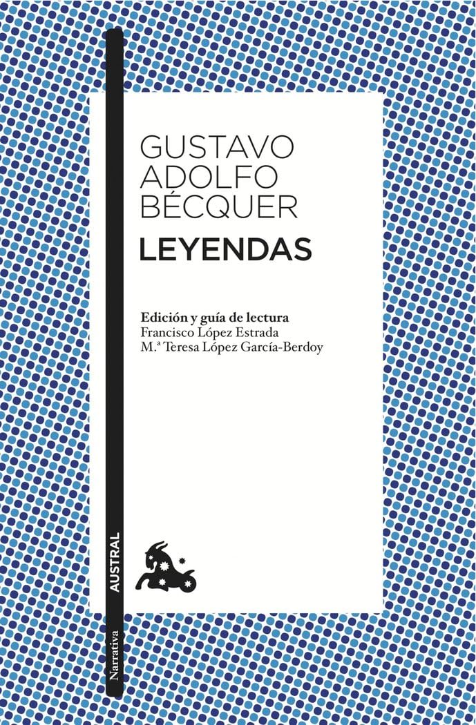 Leyendas: Edición de Francisco López Estrada y Mª Teresa López Gracía-Berdoy (Clásica, Band 1) Social Sciences