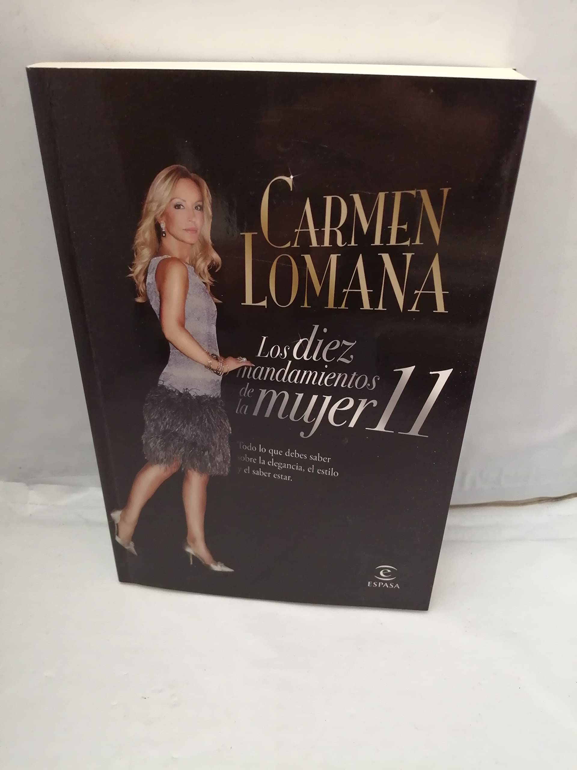 Los diez mandamientos de la mujer 11: Todo lo que debes saber sobre la elegancia, el estilo y el saber estar. Leisure & Fun