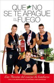 Que no se te apague el fuego : las recetas del cuerpo de bomberos Leisure, Home & Garden