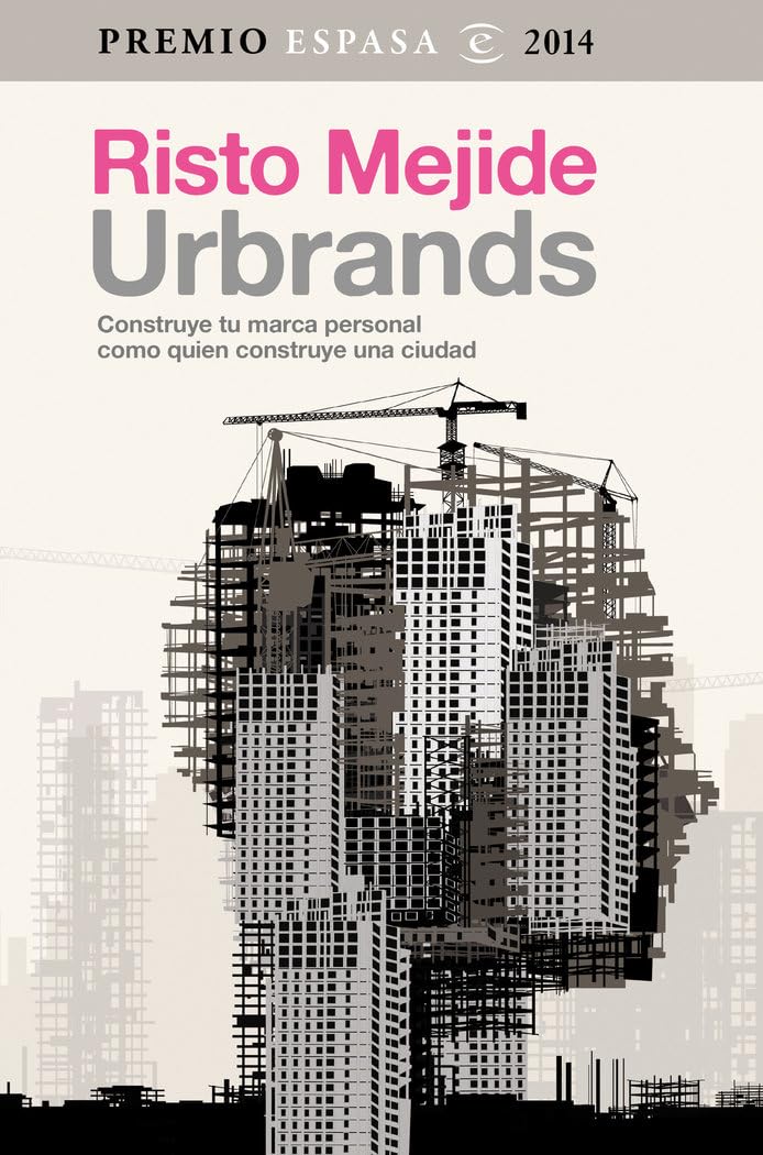 Urbrands: construye tu marca personal como quien construye una ciudad: Premio Espasa 2014 (Espasa Hoy) Contemporary literature