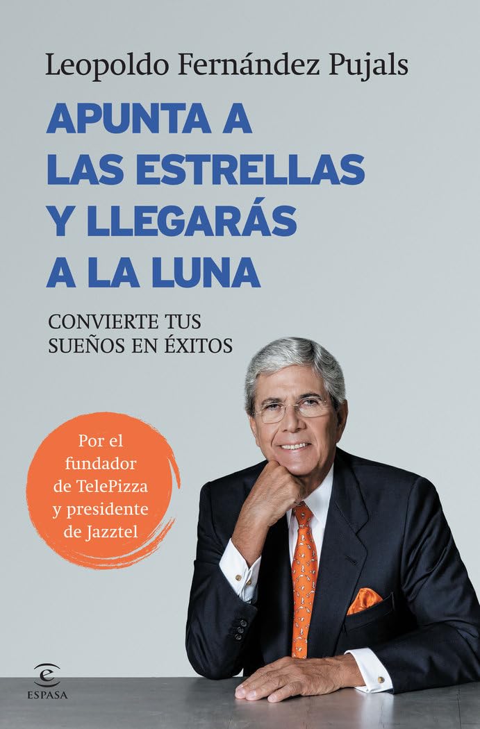 Apunta a las estrellas y llegarás a la luna : convierte tus sueños en éxitos Business, Finance & Career