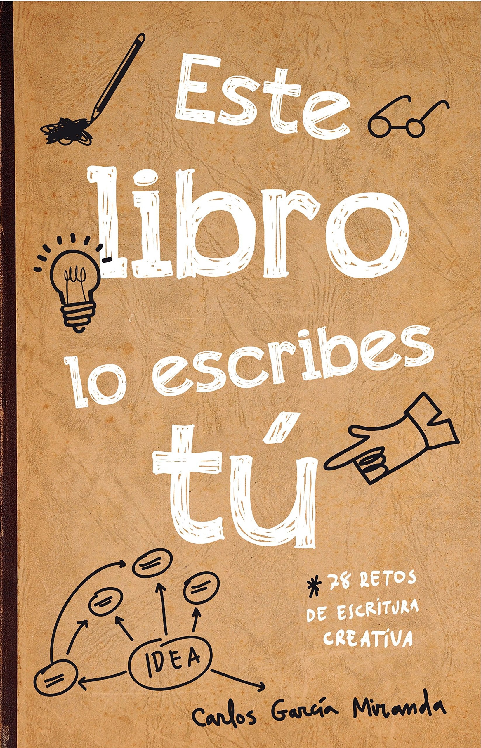 Este libro lo escribes tú: 78 retos de escritura creativa book