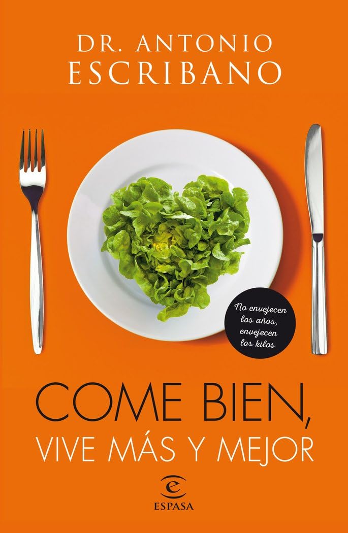 Come bien, vive más y mejor : no envejecen los años, envejecen los kilos Leisure, Home & Garden