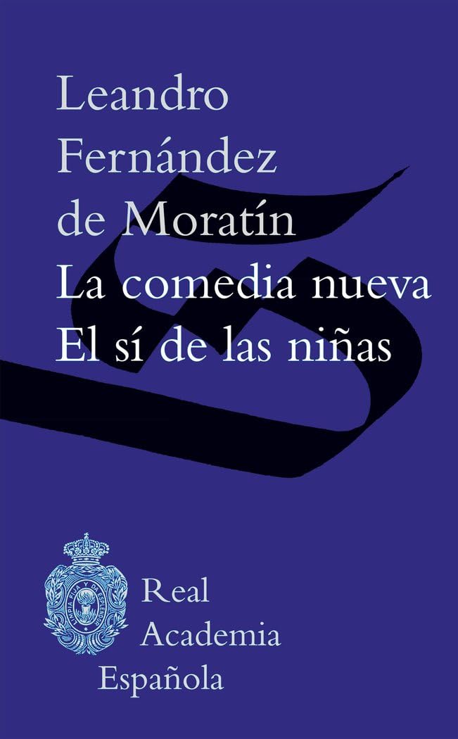 LA COMEDIA NUEVA/EL SI DE LAS NIÑAS (Biblioteca clásica RAE) Contemporary literature