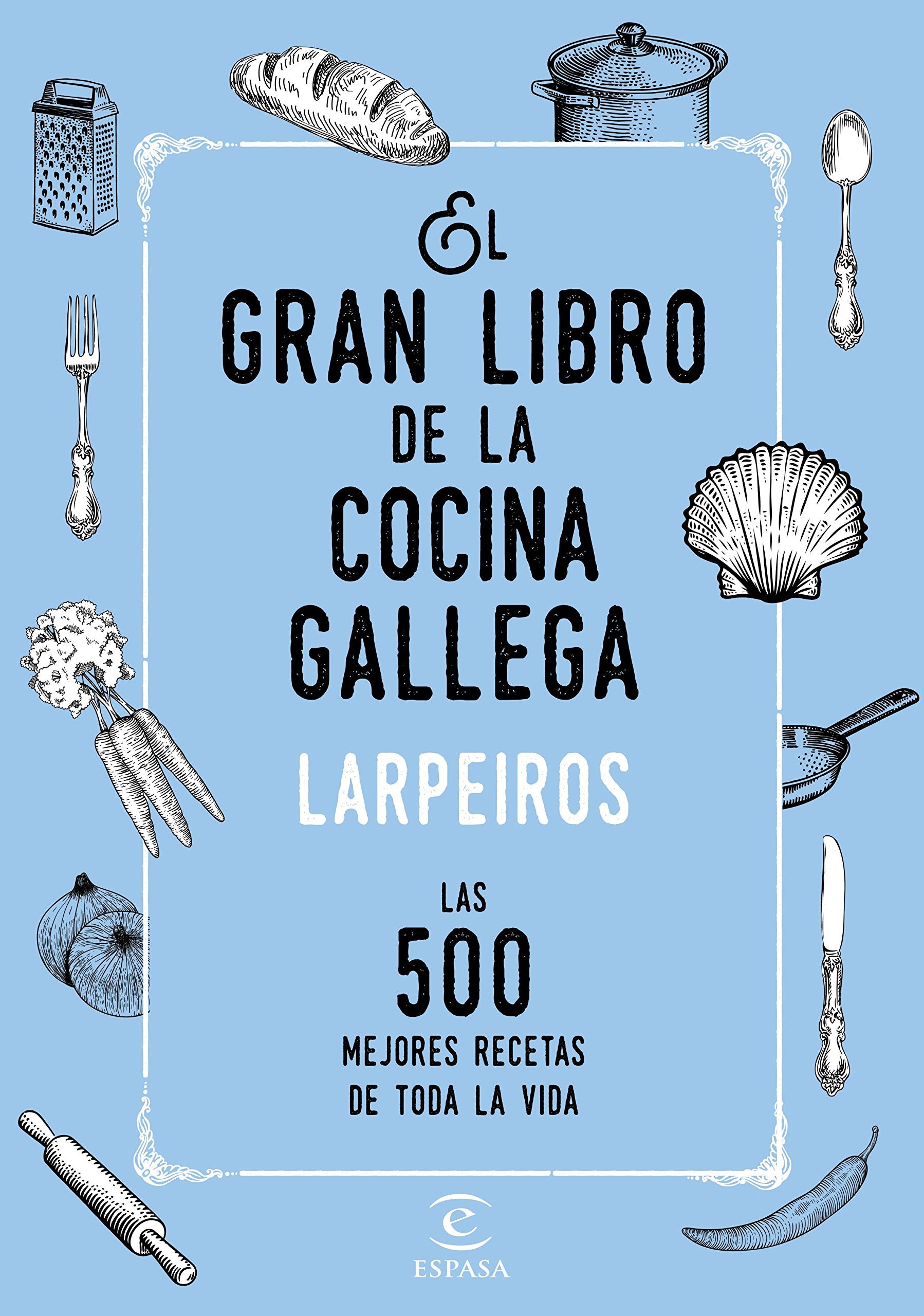 El gran libro de la cocina gallega : las 500 mejores recetas de toda la vida Leisure, Home & Garden