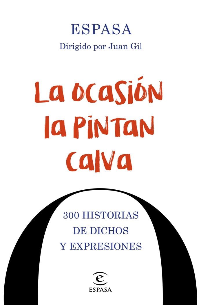La ocasión la pintan calva: 300 historias de dichos y expresiones book