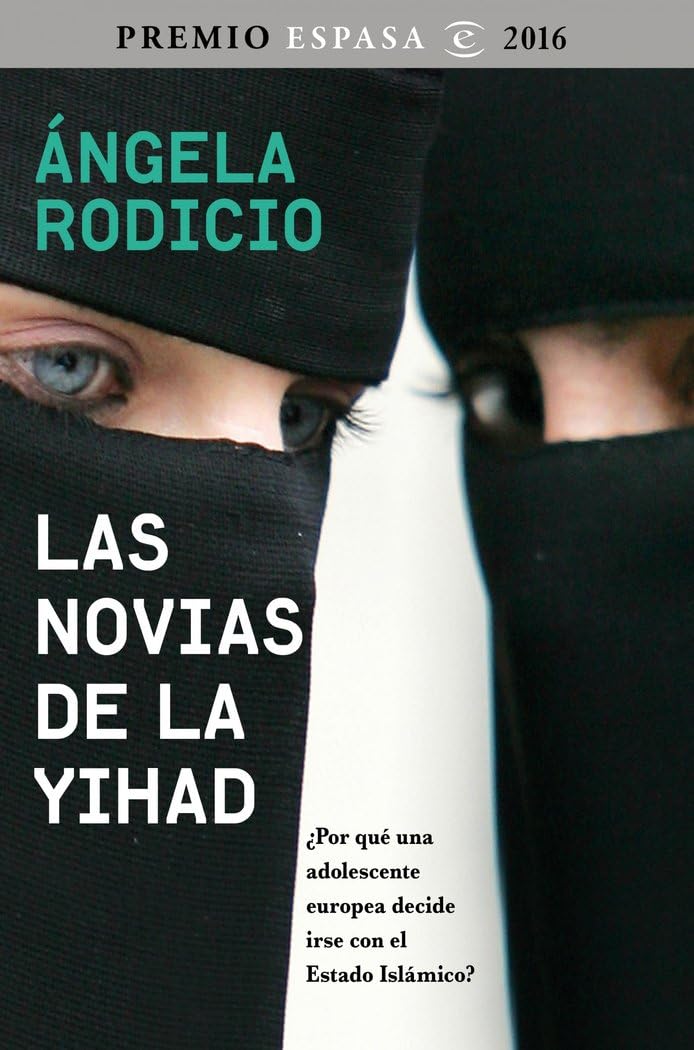 Las novias de la Yihad : ¿por qué una adolescente europea decide irse con el Estado Islámico? Philosophy