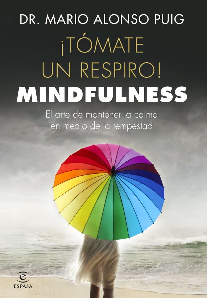 ¡Tómate un respiro! mindfulness : el arte de mantener la calma en medio de la tempestad Books
