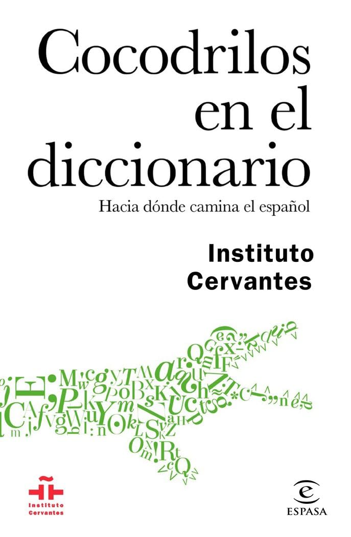 Cocodrilos en el diccionario : hacia dónde camina el español (Instituto Cervantes) Social Sciences