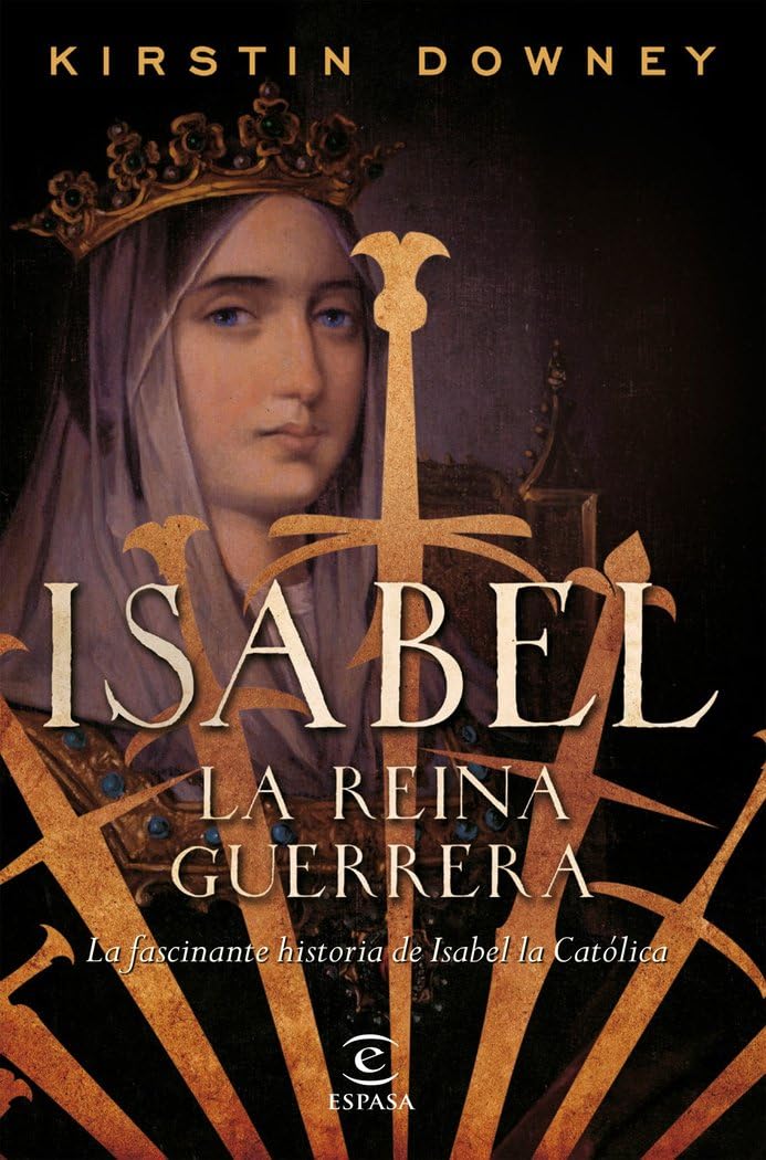 Isabel, la reina guerrera: La facinante historia de Isabel la Católica book