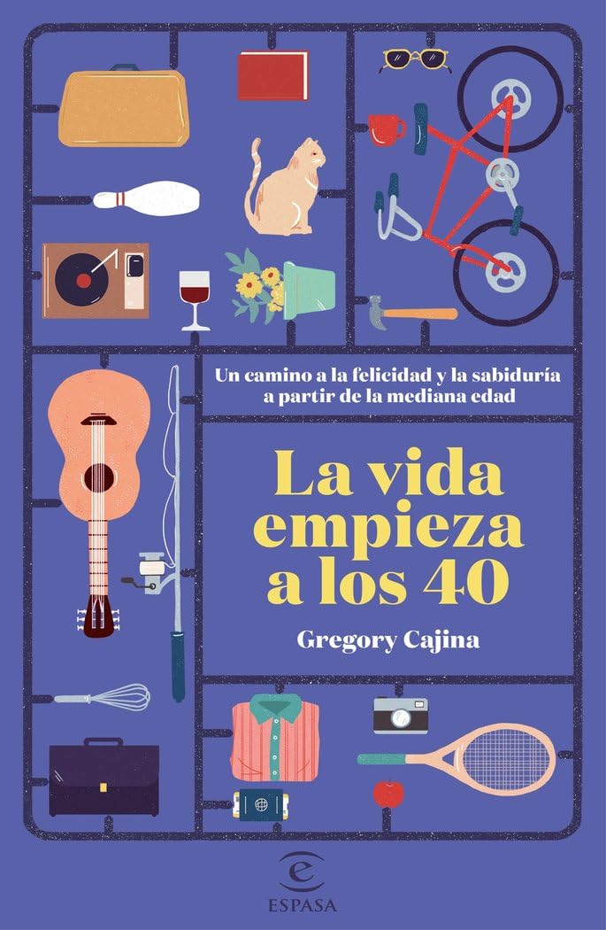 La vida empieza a los 40 : un camino hacia la felicidad y la sabiduría a partir de la mediana edad Books