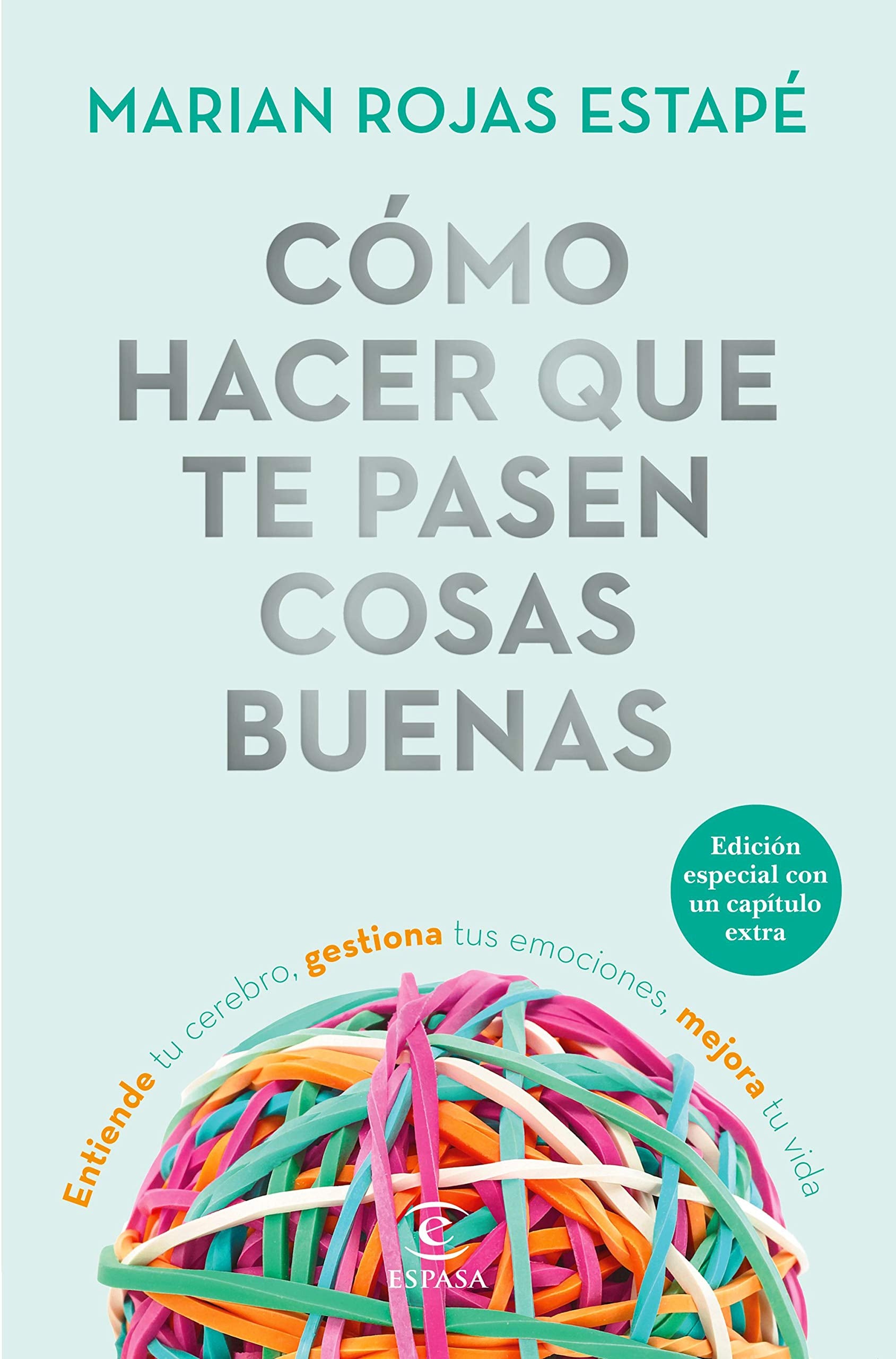 Cómo hacer que te pasen cosas buenas (Edición especial): Entiende tu cerebro, gestiona tus emociones, mejora tu vida (Espasa Crecimiento personal) Business, Finance & Career