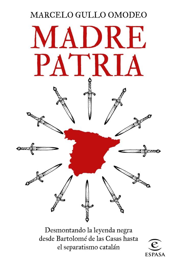 Madre patria : desmontando la leyenda negra desde Bartolomé de las Casas hasta el separatismo catalán Books