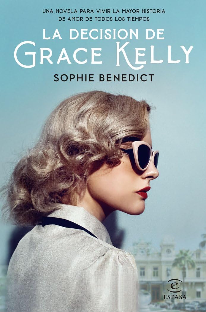 La decisión de Grace Kelly: Una novela para vivir la mayor historia de amor de todos los tiempos book