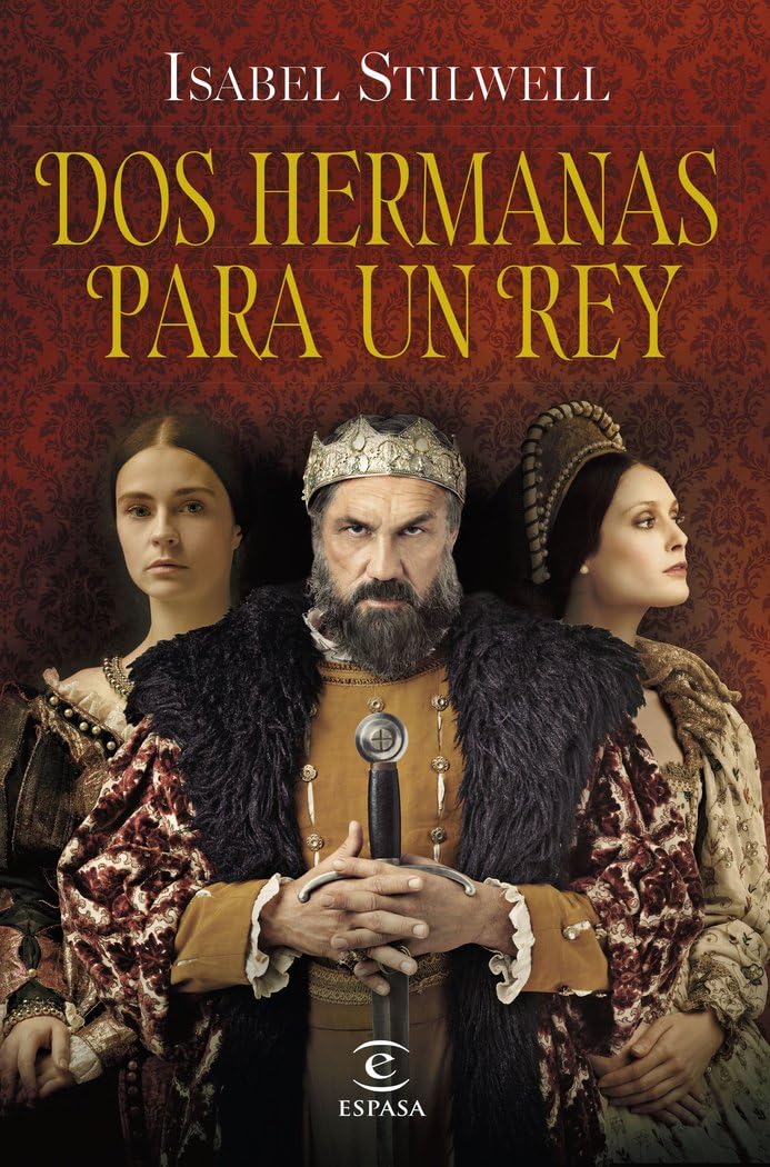 Dos hermanas para un rey (ESPASA NARRATIVA) Politics & History