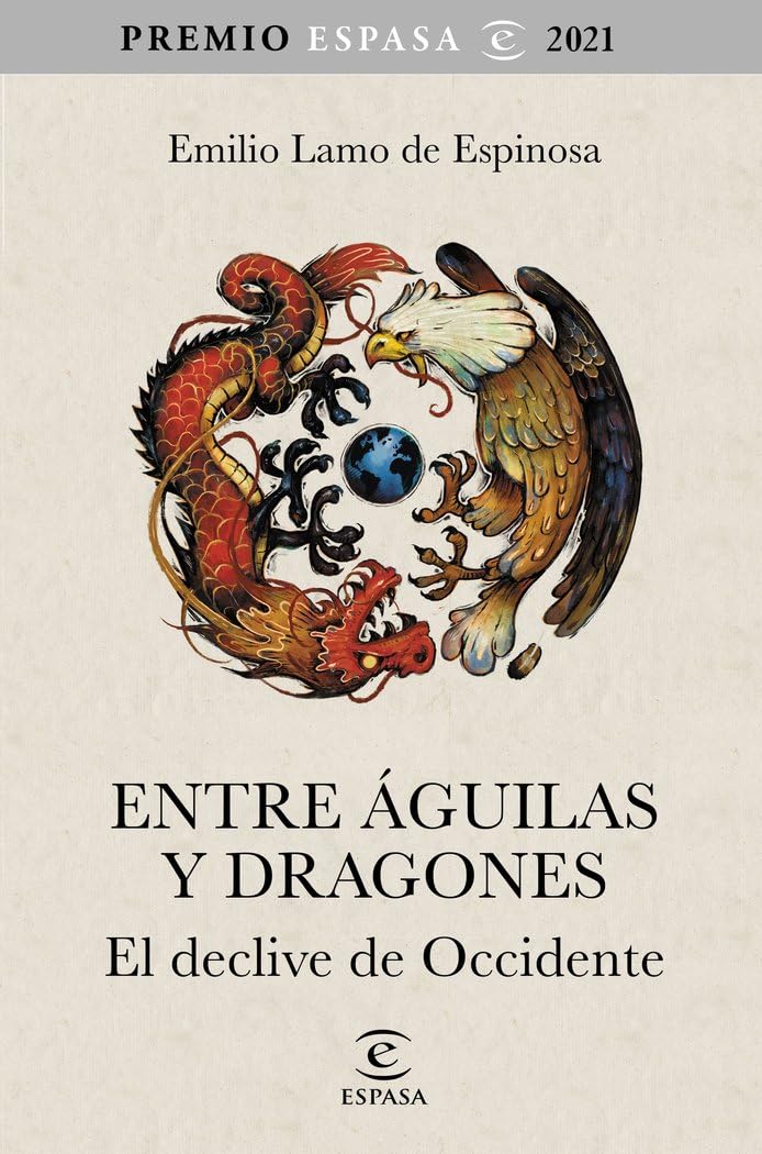 Entre águilas y dragones: El declive de Occidente. Premio Espasa 2021 (NO FICCIÓN) Books