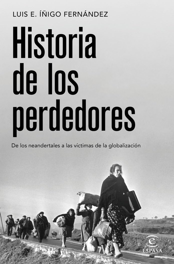 Historia de los perdedores : de los neandertales a las víctimas de la globalización Politics & History