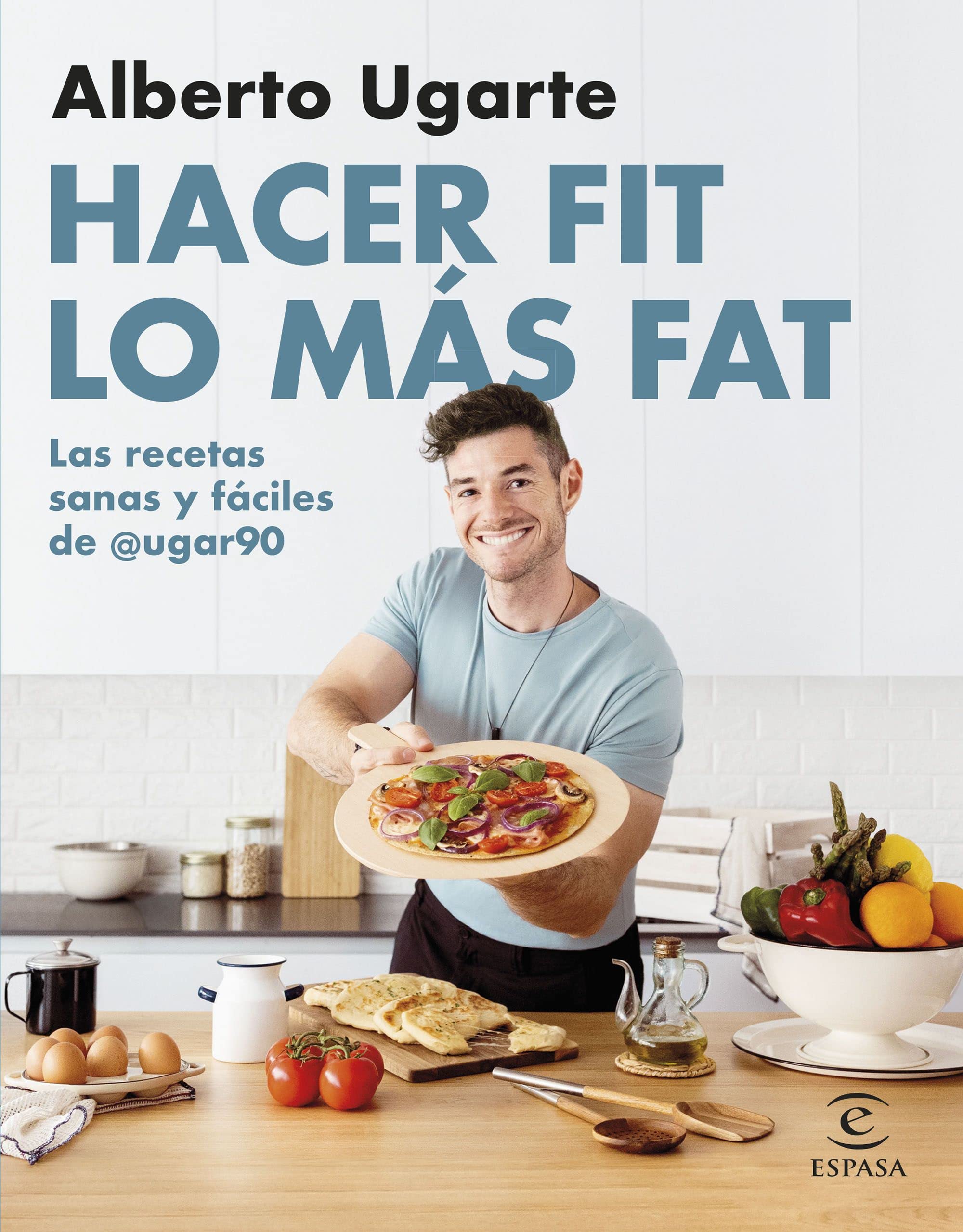 Hacer fit lo más fat. Las recetas sanas y fáciles de @ugar90 book