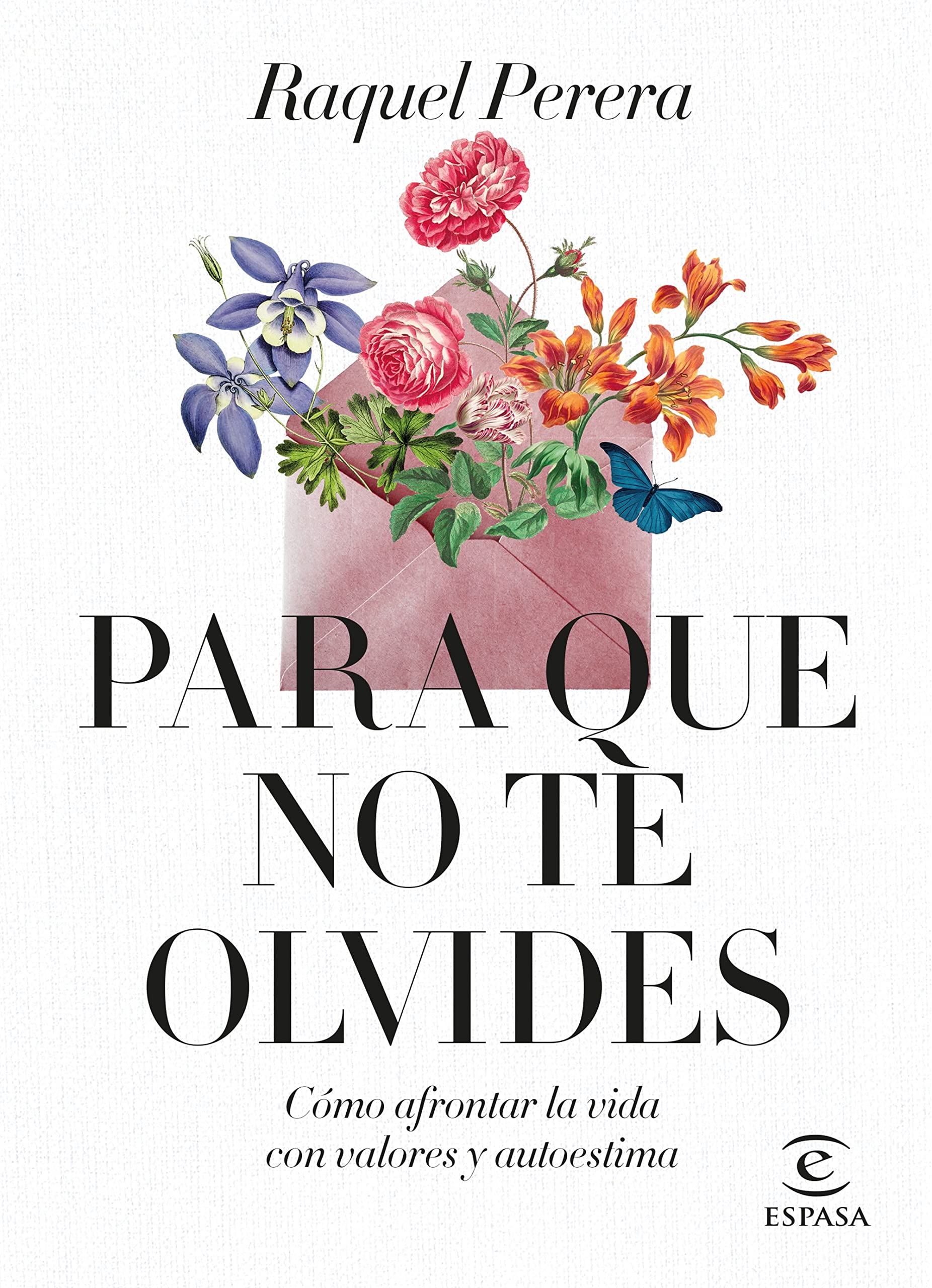 Para que no te olvides: Cómo afrontar la vida con valores y autoestima (Espasa Autoayuda) Business, Finance & Career