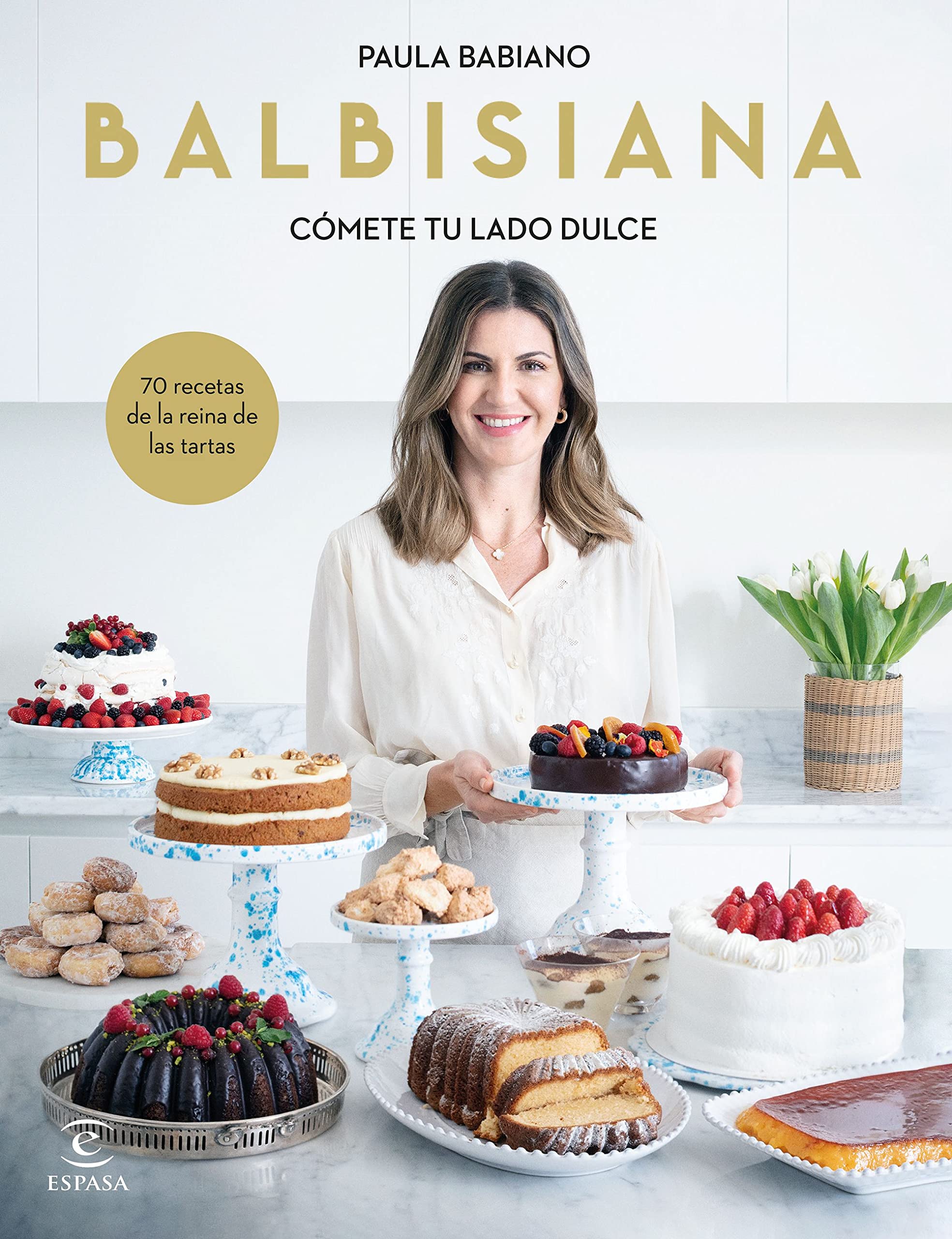 BALBISIANA. Cómete tu lado dulce. 70 recetas de la reina de las tartas (Espasa Gastronomía) Leisure, Home & Garden