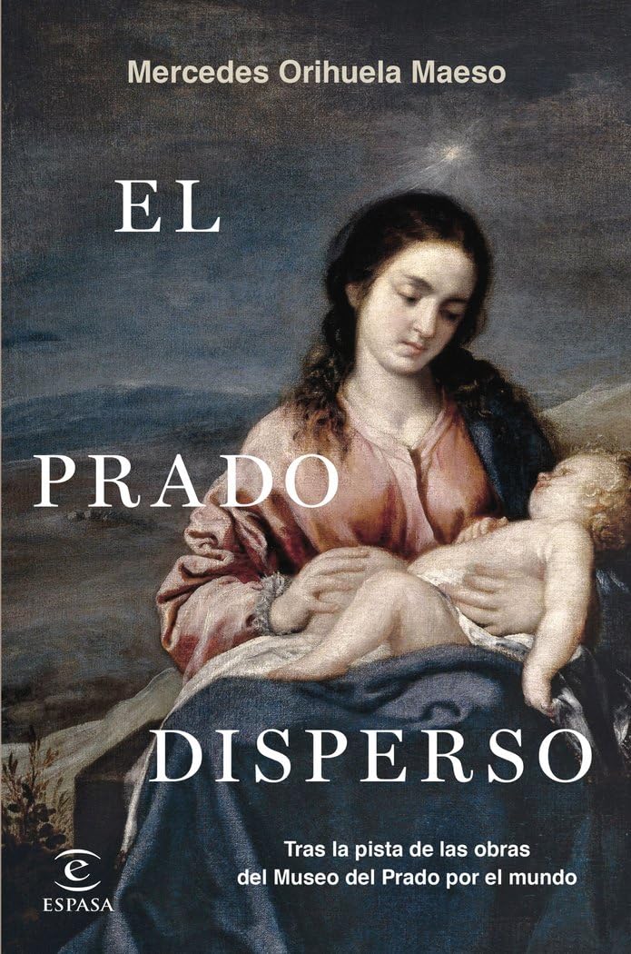 El Prado disperso: Tras las obras del Museo del Prado por el mundo book