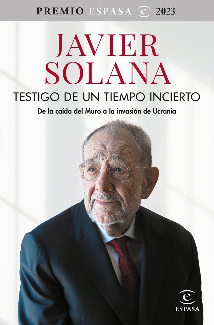 Testigo de un tiempo incierto: De la caída del Muro a la invasión de Ucrania. Premio Espasa 2023 book