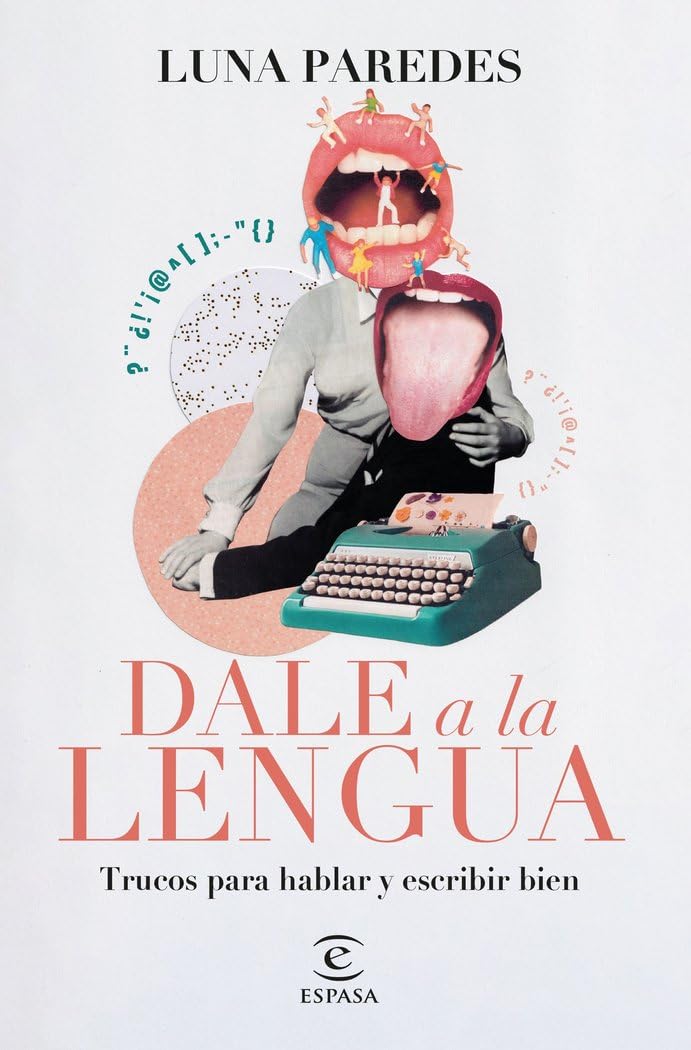 Dale a la lengua: Trucos para hablar y escribir bien book