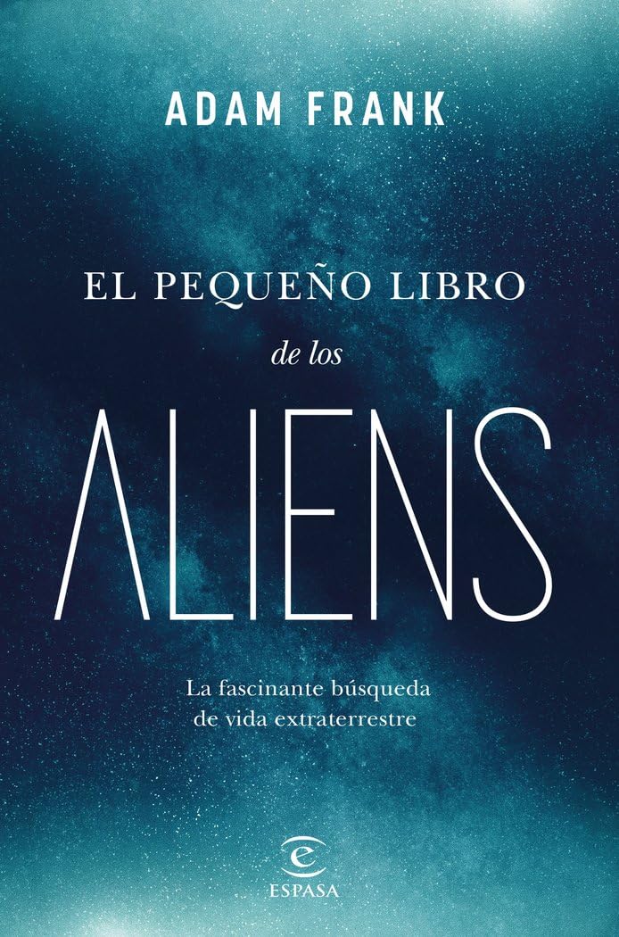 El pequeño libro de los aliens: La fascinante búsqueda de vida extraterrestre book