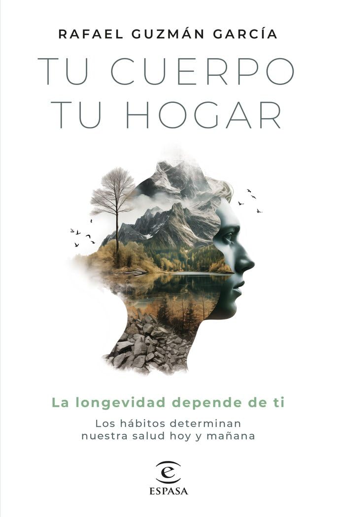 Tu cuerpo, tu hogar. La longevidad depende de ti: Los hábitos determinan nuestra salud hoy y mañana (Espasa Bienestar y Salud) Books