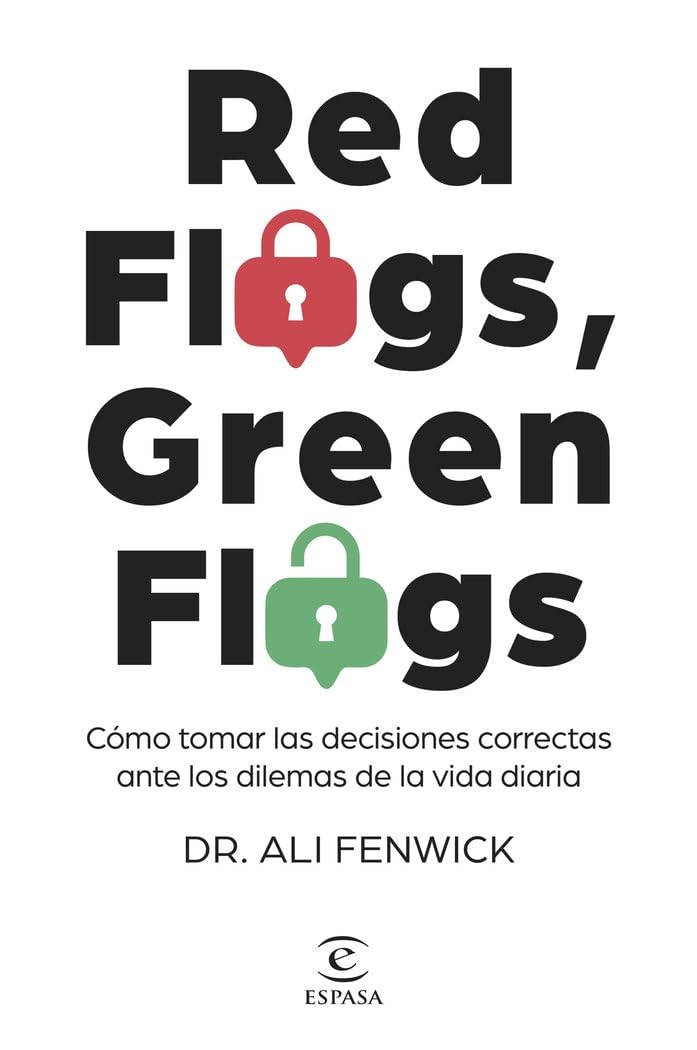Red Flags, Green Flags: Cómo tomar las decisiones correctas ante los dilemas de la vida diaria book
