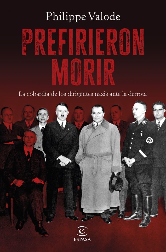 Prefirieron morir: La cobardía de los dirigentes nazis ante la derrota book