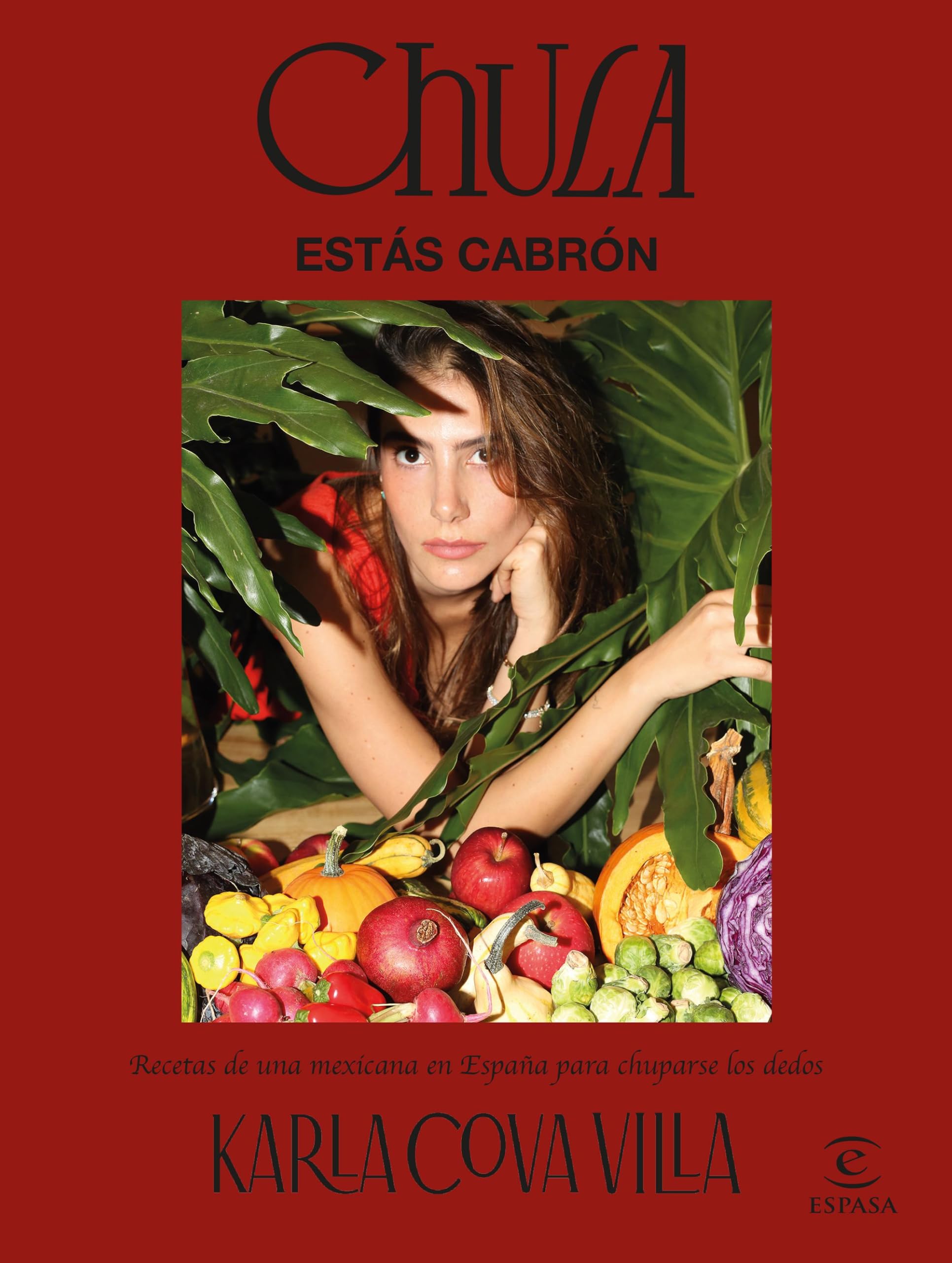 Chula, estás cabrón: Recetas de una mexicana en España para chuparse los dedos book