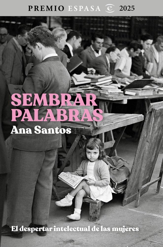 Sembrar palabras: El despertar intelectual de las mujeres. Premio Espasa 2025 book