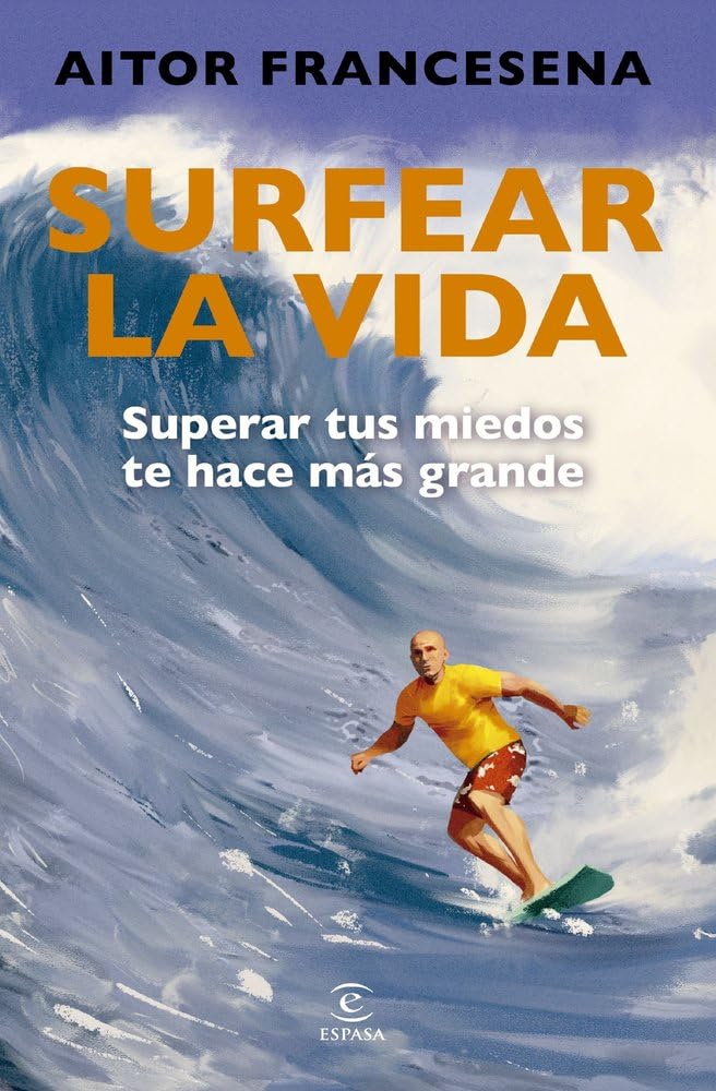 Surfear la vida: Superar tus miedos te hace más grande (Espasa Crecimiento personal) Business, Finance & Career