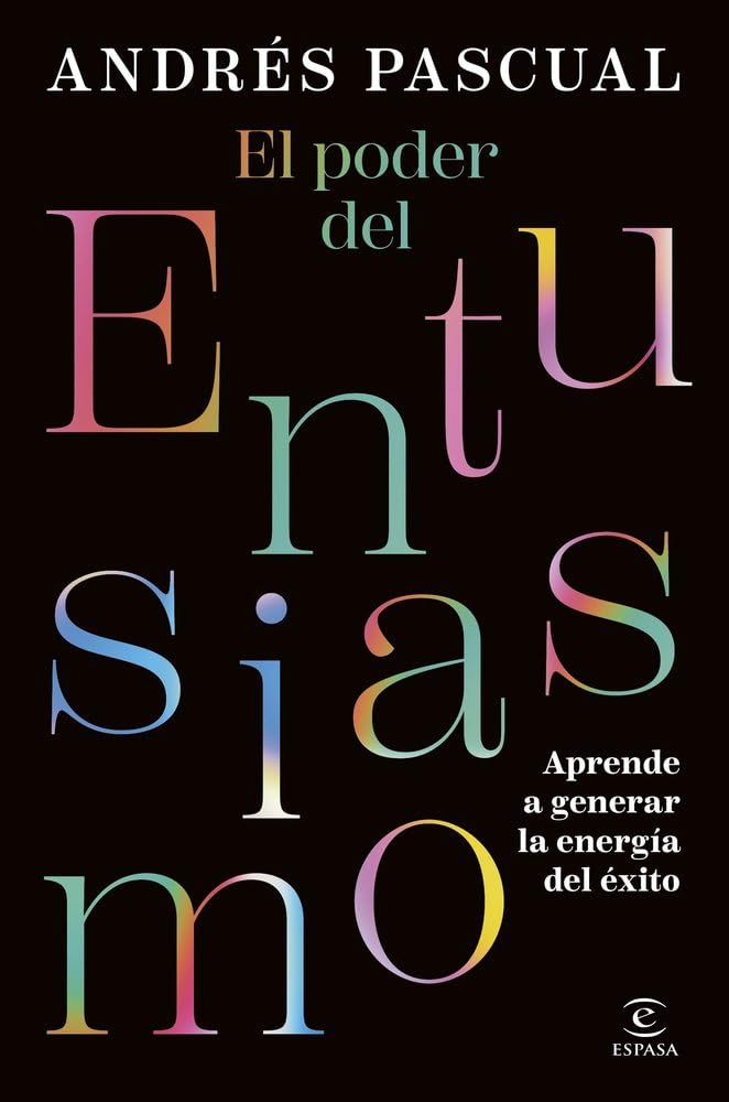 El poder del entusiasmo: Aprende a generar la energía del éxito (Espasa Autoayuda) Business, Finance & Career