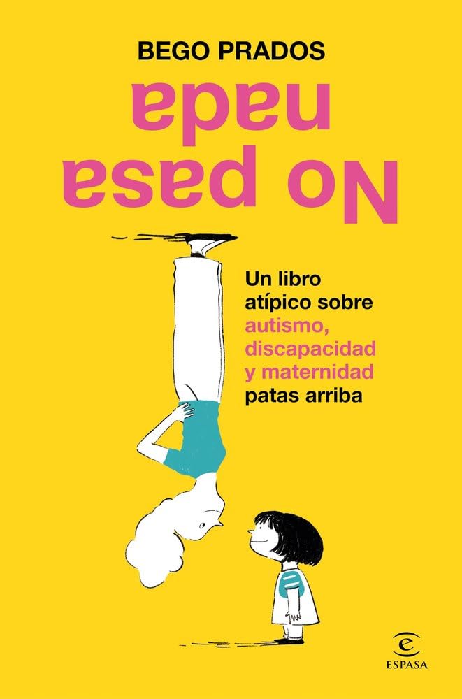No pasa nada: Un libro atípico sobre autismo, discapacidad y maternidad patas arriba (NO FICCIÓN) Books