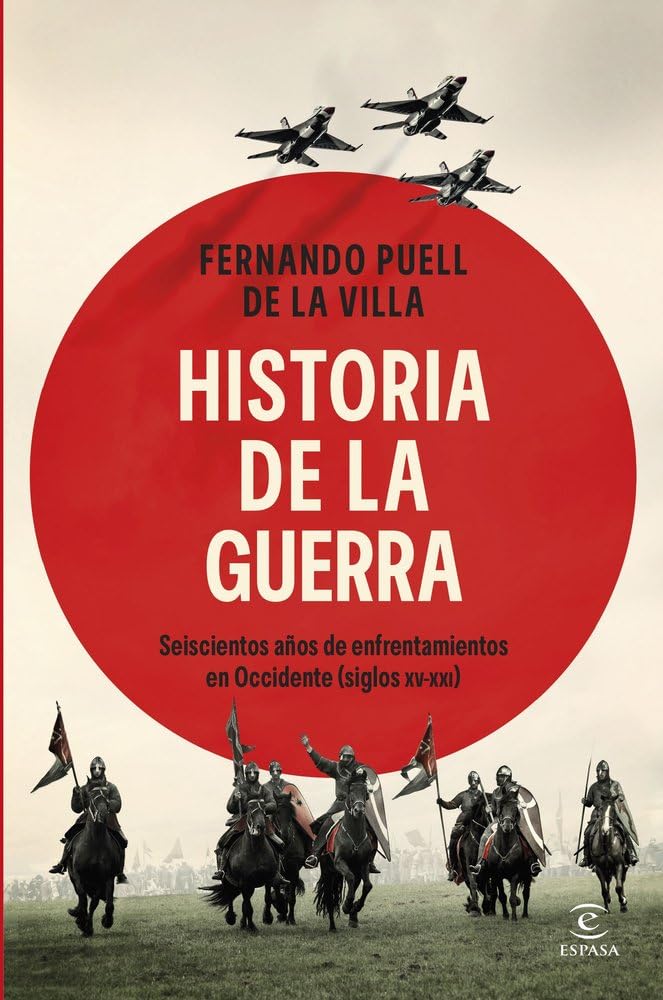 Historia de la guerra: Seiscientos años de enfrentamientos en Occidente (siglos XV-XXI) book