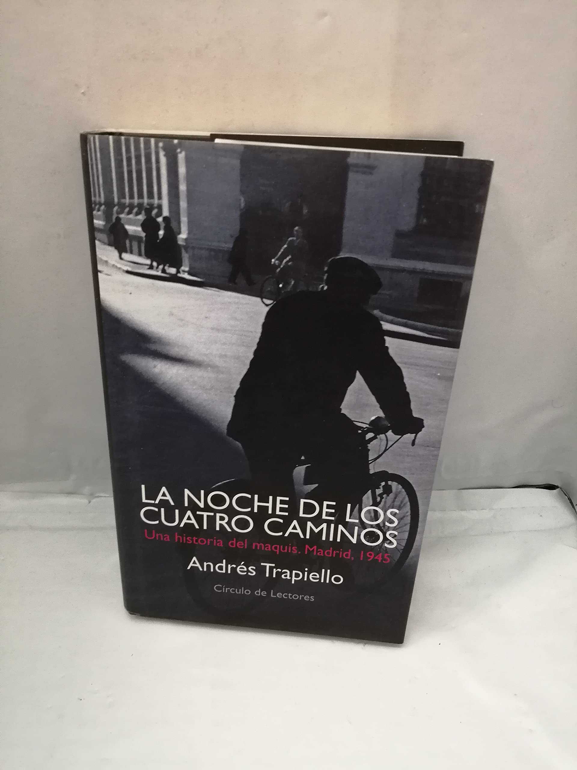 La noche de los Cuatro Caminos: una historia del maquis, Madrid, 1945 Books